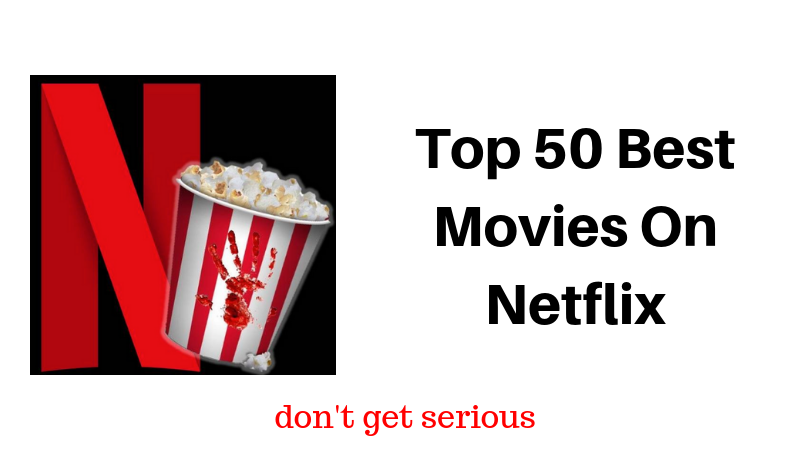 Top 50 Best Movies On Netflix