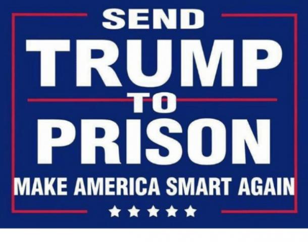 Send Trump To Prison ... Make America Smart Again