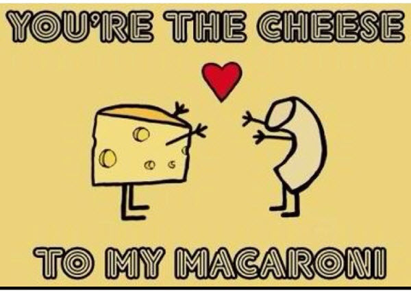 You’re The Cheese To My Macaroni Love Memes