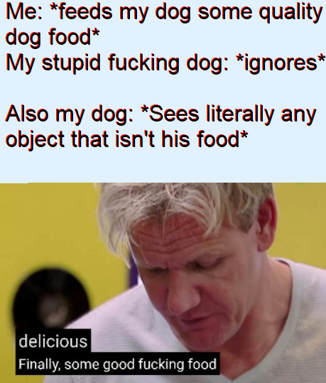 Finally Some Good Food Meme