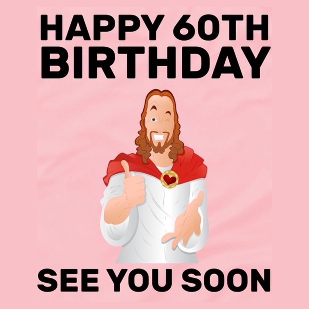 50+ Funny Happy 60th Birthday Memes for People That Are Still 18 at Heart