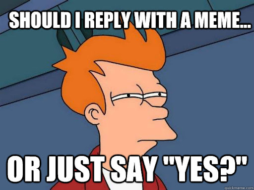 50 Yes Memes For The Person You Want To Say A Yes In Sarcastic Way