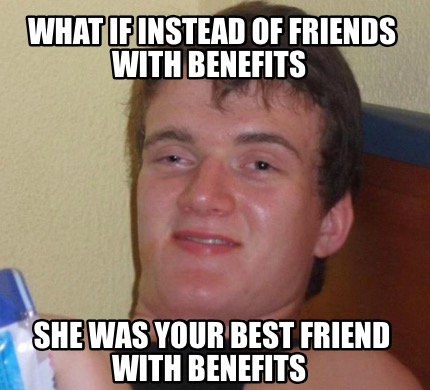 Friend With Benefits Memes 11