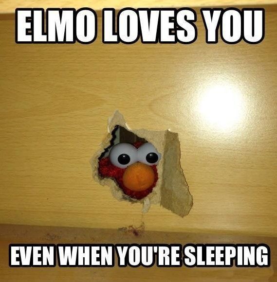 I have made a compilation of some of the funniest memes of Elmo. 