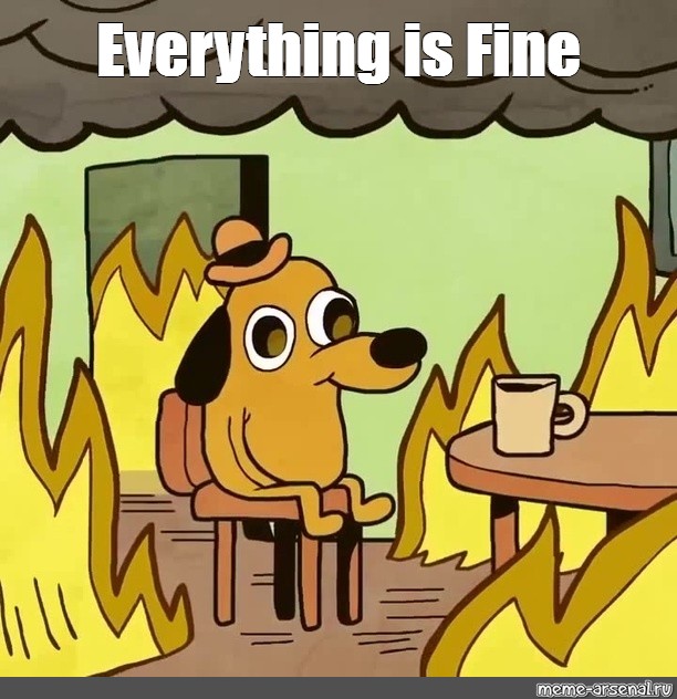 everything is fine memes