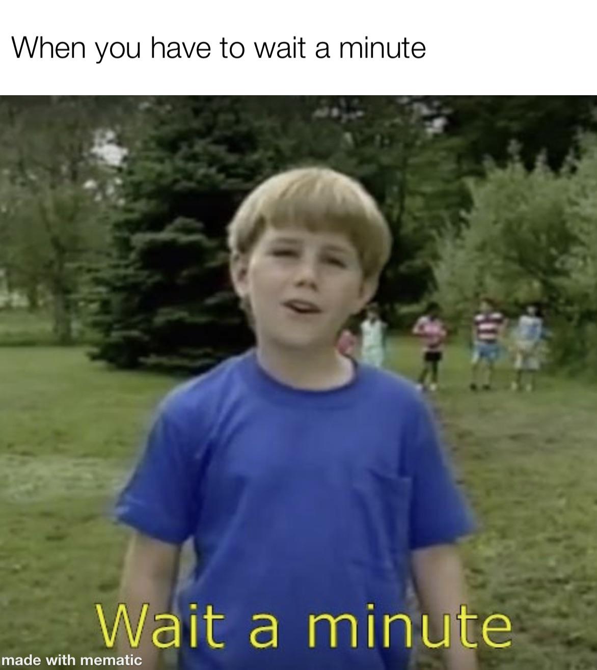 50+ Funny Wait A Minute Memes That Will Make You Laugh