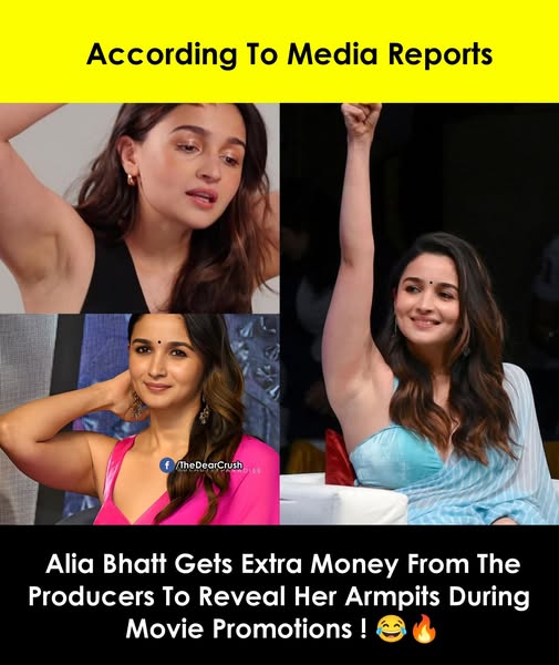 Alia Bhatt gets paid by producers to reveal her armpits during movie promotions